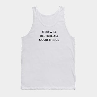 God will restore all good things Tank Top